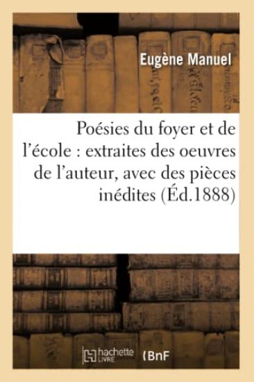 Poésies Du Foyer Et de l'École: Extraites Des Oeuvres de l'Auteur, Avec Des Pièces Inédites