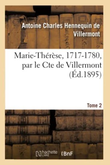 Marie-Thérèse, 1717-1780 Tome 2