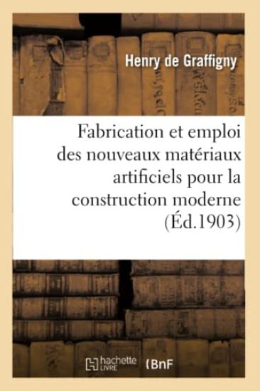 Fabrication Et Emploi Des Nouveaux Matériaux Artificiels Pour La Construction Moderne