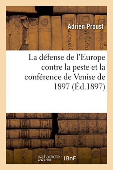 La Défense de l'Europe Contre La Peste Et La Conférence de Venise de 1897
