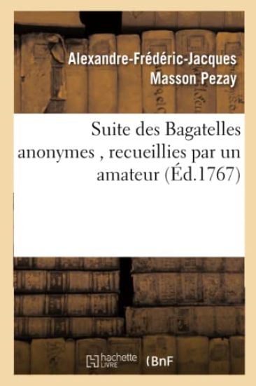 Suite Des Bagatelles Anonymes, Recueillies Par Un Amateur
