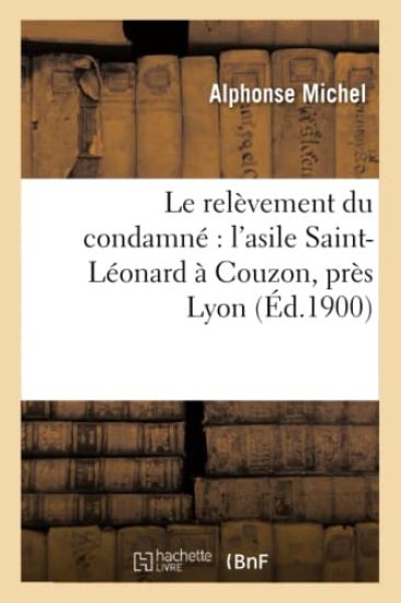 Le Relèvement Du Condamné l'Asile Saint-Léonard À Couzon, Près Lyon