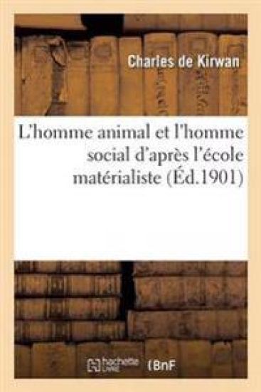 L'Homme Animal Et l'Homme Social d'Après l'École Matérialiste