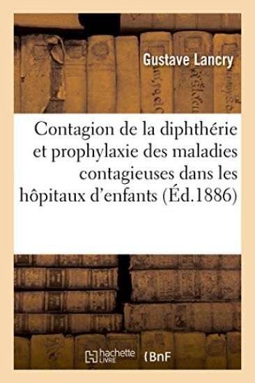 Contagion de la Diphthérie Et Prophylaxie Des Maladies Contagieuses