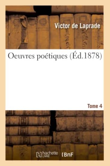 Oeuvres Poétiques de Victor de Laprade. T. 4