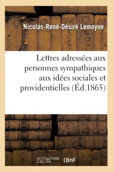 Lettres Adressées Aux Personnes Sympathiques Aux Idées Sociales Et Providentielles