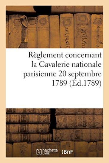 Règlement Concernant La Cavalerie Nationale Parisienne 20 Septembre 1789