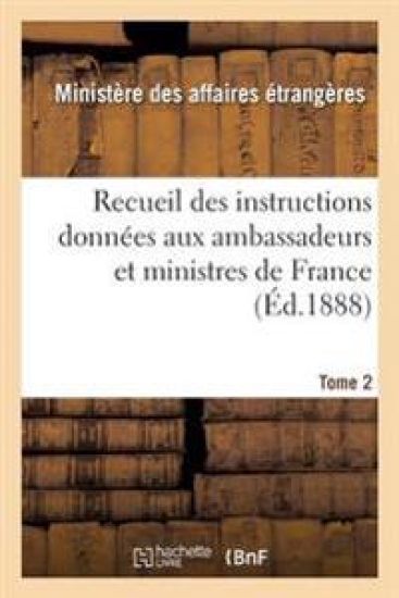 Recueil Des Instructions Données Aux Ambassadeurs Et Ministres de France Tome 2