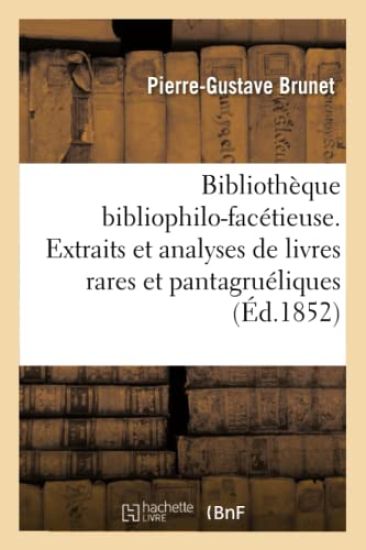 Bibliothèque Bibliophilo-Facétieuse. Extraits Et Analyses de Divers Livres 2ème Éd
