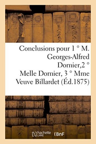 Conclusions Pour 1 ° M. Georges-Alfred Dornier, 2 ° Melle Dornier, 3 ° Mme Veuve Billardet