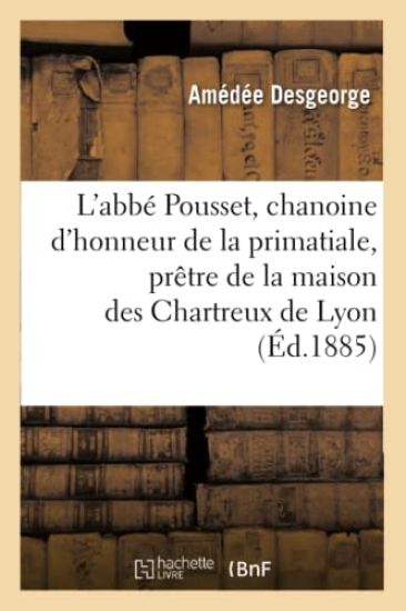 L'Abbé Pousset, Chanoine d'Honneur de la Primatiale, Prêtre de la Maison Des Chartreux de Lyon