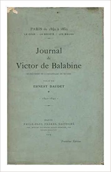 Journal de Victor de Balabine, Secrétaire de l'Ambassade de Russie: Paris de 1842 À 1852