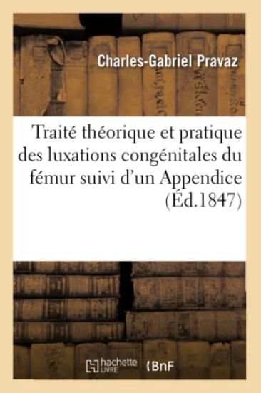 Traité Théorique Et Pratique Des Luxations Congénitales Du Fémur, Prophylaxie, Luxations Spontanées