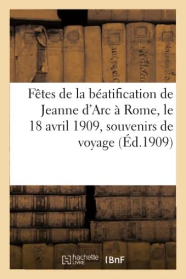 Fêtes de la Béatification de Jeanne d'Arc À Rome, Le 18 Avril 1909, Souvenirs de Voyage d'Un Pèlerin