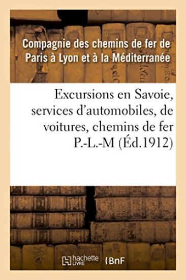 Excursions En Savoie, Services d'Automobiles, de Voitures, Correspondances Des Chemins de Fer P.L.M