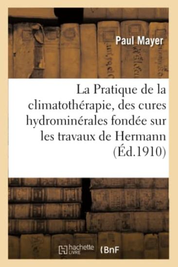La Pratique de la Climatothérapie Et Des Cures Hydrominérales