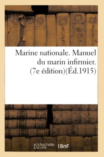 Marine Nationale. Manuel Du Marin Infirmier. 7e Édition Approuvée Par Décision Ministérielle