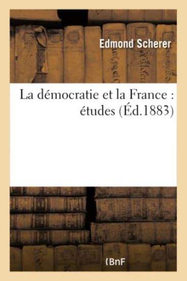 La Démocratie Et La France: Études