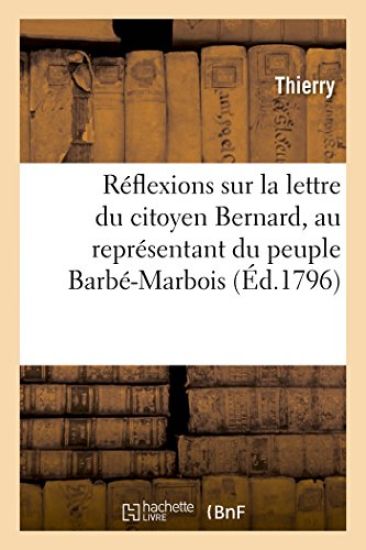 Réflexions Sur La Lettre Du Citoyen Bernard, Au Représentant Du Peuple Barbé-Marbois
