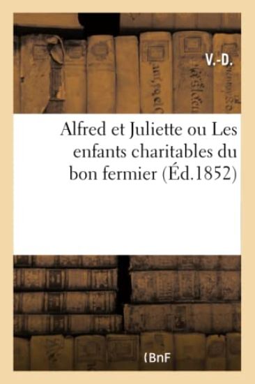 Alfred Et Juliette Ou Les Enfants Charitables Du Bon Fermier