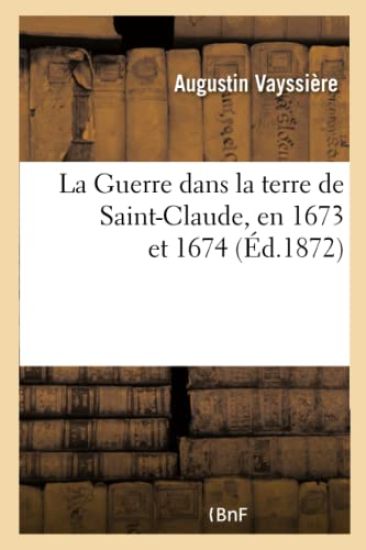 La Guerre Dans La Terre de Saint-Claude, En 1673 Et 1674