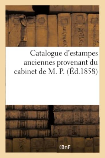 Catalogue d'Estampes Anciennes Provenant Du Cabinet de M. P
