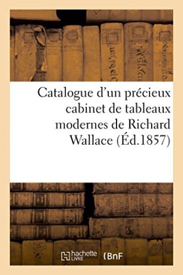 Catalogue d'Un Précieux Cabinet de Tableaux Modernes de Richard Wallace