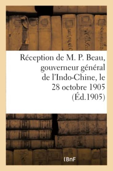 Réception de M. P. Beau, Gouverneur Général de l'Indo-Chine, Le 28 Octobre 1905