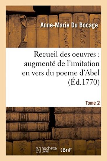Recueil Des Oeuvres: Augmenté de l'Imitation En Vers Du Poeme Tome 2