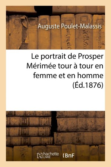 Le Portrait de Prosper Mérimée Tour À Tour En Femme Et En Homme