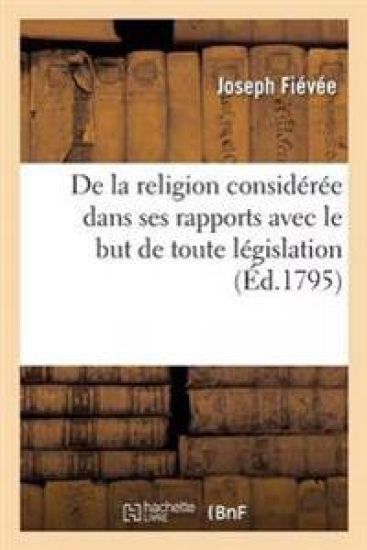 de la Religion Considérée Dans Ses Rapports Avec Le But de Toute Législation