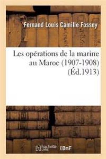 Les Opérations de la Marine Au Maroc 1907-1908