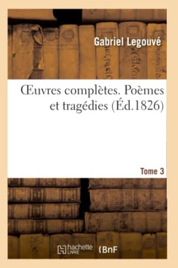 Oeuvres Complètes. Poèmes Et Tragédies Tome 3