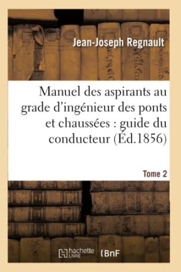 Manuel Des Aspirants Au Grade d'Ingénieur Des Ponts Et Chaussées: Guide Du Conducteur Tome 2