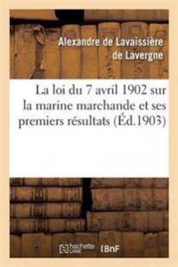 La Loi Du 7 Avril 1902 Sur La Marine Marchande Et Ses Premiers Résultats
