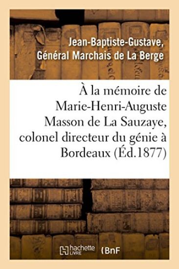 À La Mémoire de Marie-Henri-Auguste Masson de la Sauzaye, Colonel Directeur Du Génie À Bordeaux