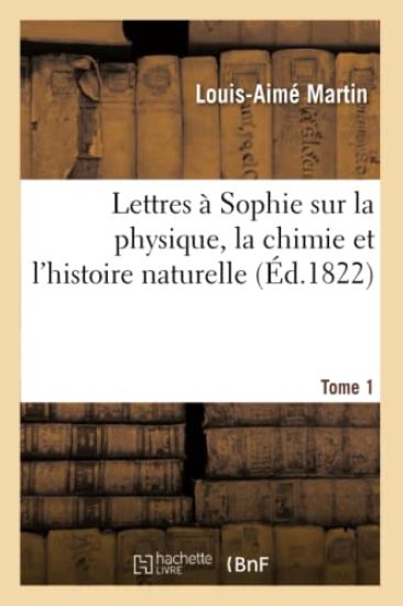 Lettres À Sophie Sur La Physique, La Chimie Et l'Histoire Naturelle. Tome 1