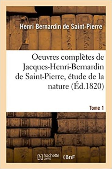 Oeuvres Complètes de Jacques-Henri-Bernardin de Saint-Pierre, Étude de la Nature Tome 1