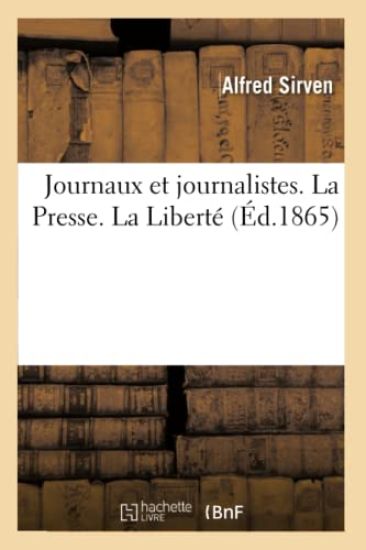 Journaux Et Journalistes. La Presse. La Liberté