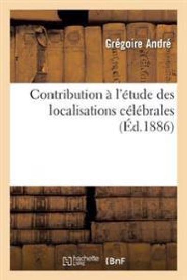 Contribution À l'Étude Des Localisations Célébrales