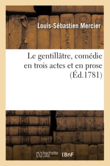 Le Gentillâtre, Comédie En Trois Actes Et En Prose