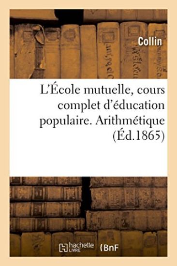 L'École Mutuelle, Cours Complet d'Éducation Populaire. Arithmétique