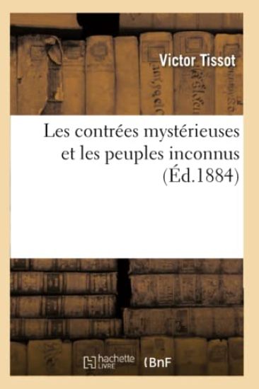 Les Contrées Mystérieuses Et Les Peuples Inconnus