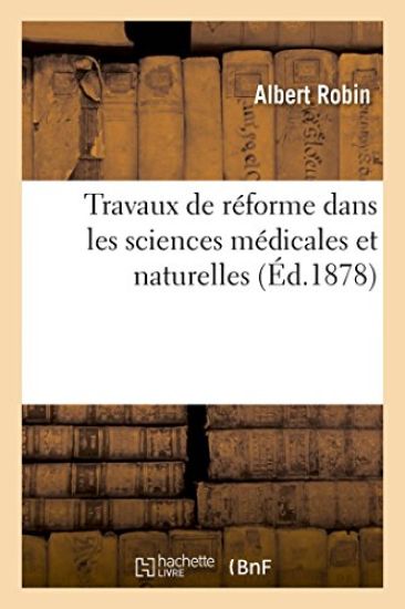 Travaux de réforme dans les sciences médicales et naturelles