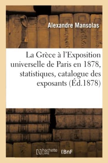 La Grèce À l'Exposition Universelle de Paris En 1878, Notions Statistiques, Catalogue Des Exposants