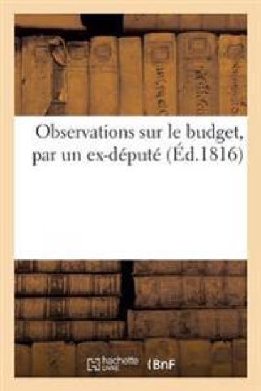 Observations Sur Le Budget, Par Un Ex-Député