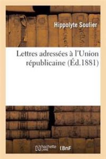 Lettres Adressées À l'Union Républicaine