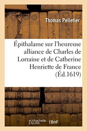 Épithalame Sur l'Heureuse Alliance de Messire Charles de Lorraine, Duc d'Elbeuf, Pair de France