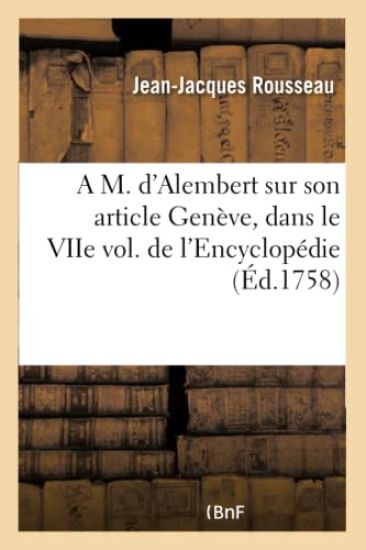 A M. d'Alembert, Sur Son Article Genève Dans Le Viie Vol. de l'Encyclopédie
