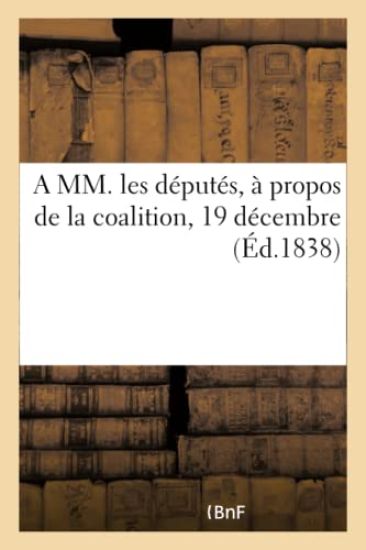 A MM. Les Députés, À Propos de la Coalition, 19 Décembre